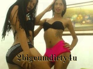 2bigcumdirty4u