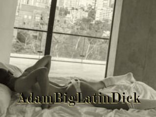 AdamBigLatinDick