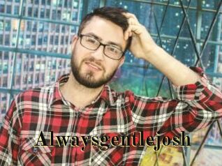 Alwaysgentlejosh