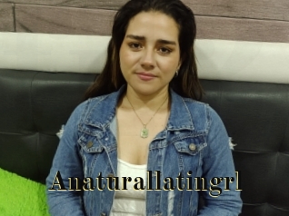 Anaturallatingrl
