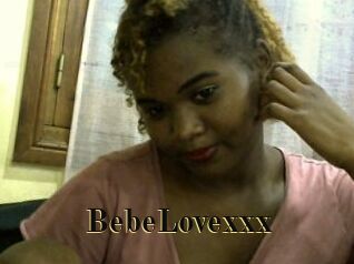 BebeLovexxx