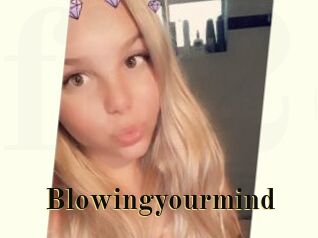 Blowingyourmind