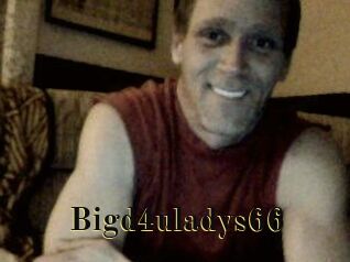 Bigd4uladys66