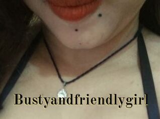 Bustyandfriendlygirl