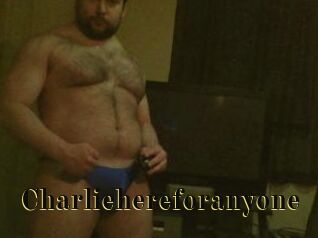 Charliehereforanyone