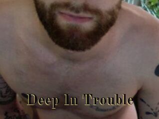Deep_In_Trouble