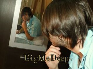 DigMeDeep