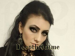 Deepthroatme