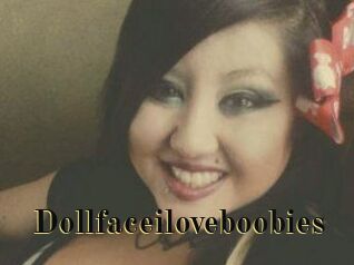 Dollfaceiloveboobies