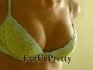 EvaUrPretty