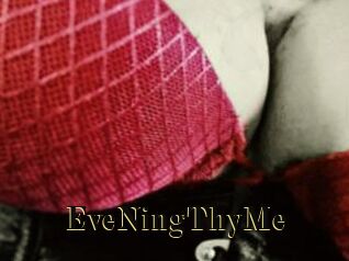 EveNingThyMe
