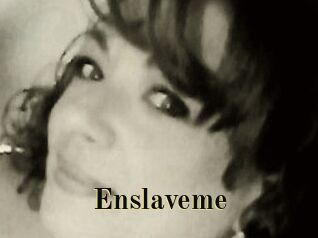 Enslaveme