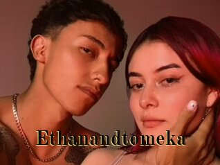 Ethanandtomeka