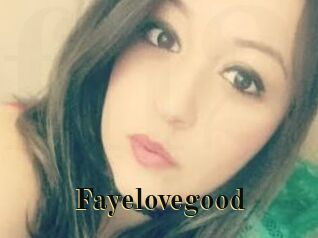 Fayelovegood