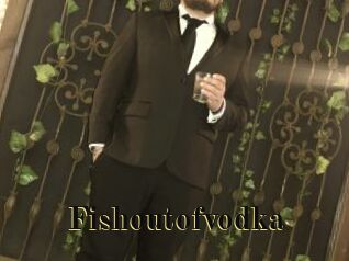 Fishoutofvodka