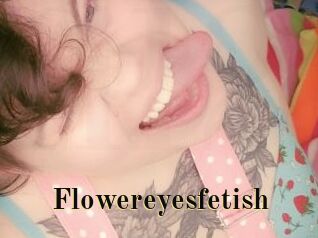 Flowereyesfetish