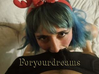 Foryourdreams