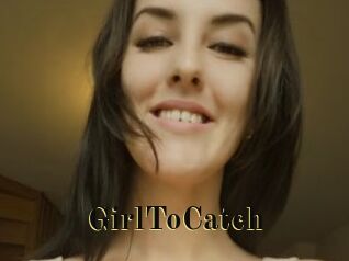 GirlToCatch