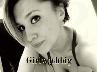 Girlwithbig