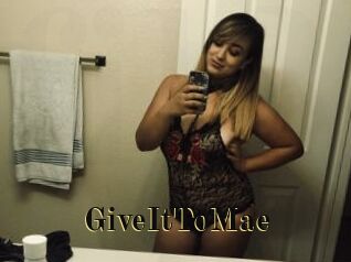 GiveItToMae