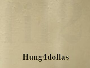 Hung4dollas