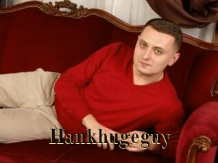 Hankhugeguy