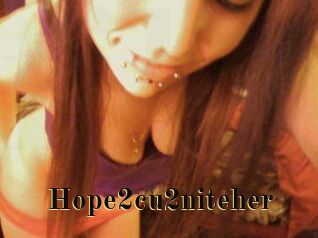 Hope2cu2niteher