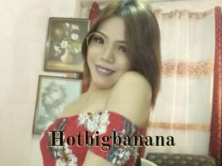 Hotbigbanana