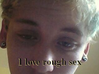 I_love_rough_sex