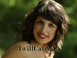 IwillCatchYa