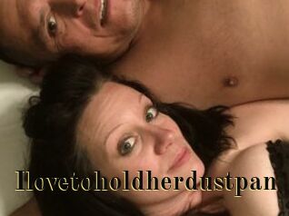 Ilovetoholdherdustpan