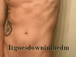 Itgoesdowninthedm