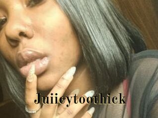 Juiicytoothick