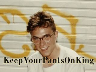 KeepYourPantsOnKing