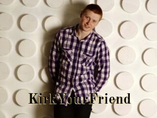KirkYourFriend