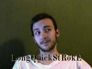 LongQuickStRokE