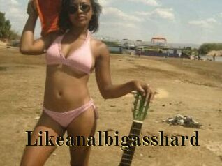 Likeanalbigasshard