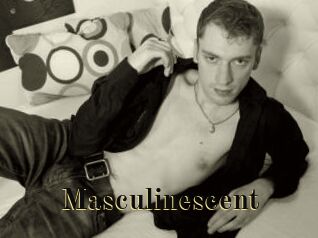 Masculinescent