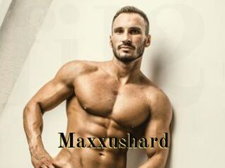 Maxxushard
