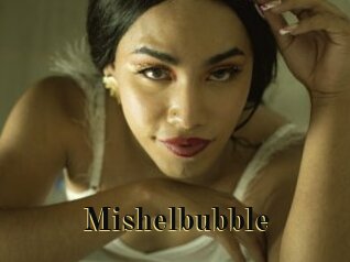 Mishelbubble