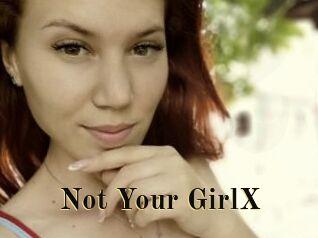 Not_Your_GirlX