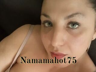 Namamahot75