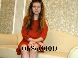 OhSoG00D