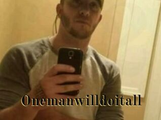 Onemanwilldoitall