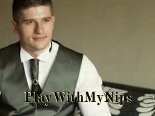 PlayWithMyNips
