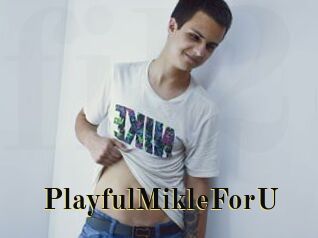 PlayfulMikleForU