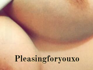 Pleasingforyouxo