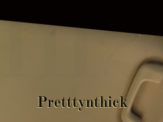 Pretttynthick