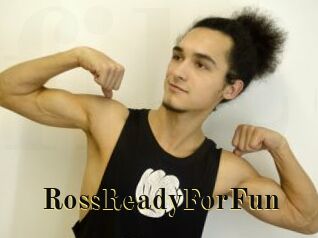 RossReadyForFun