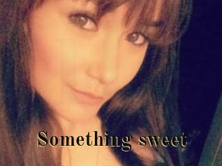 Something_sweet